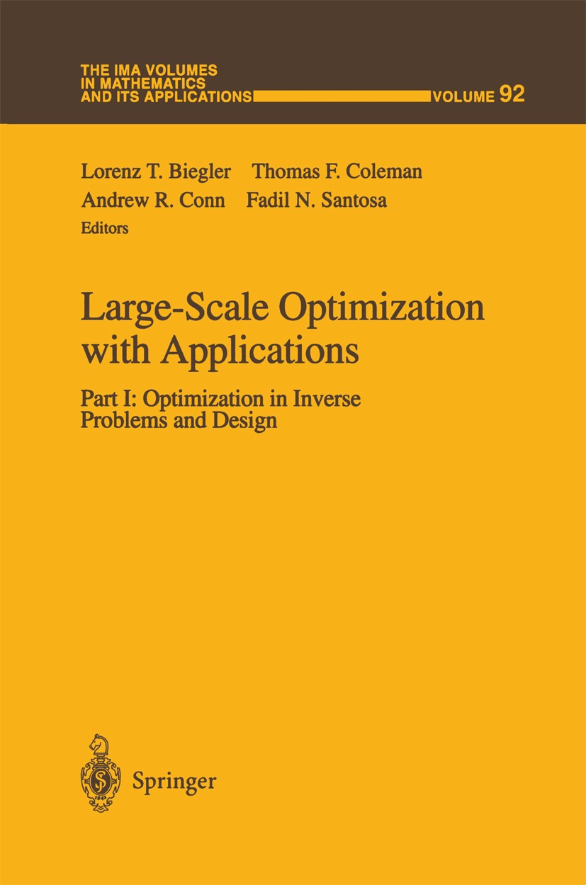 Titlebook: Large-Scale Optimization with Applications; Part I: Optimization Lorenz T. Biegler,Thomas F. Coleman,Fadil N. Santo Book 1997 Springer Scie Titlebook: Large-Scale Optimization with Applications; Part I: Optimization Lorenz T. Biegler,Thomas F. Coleman,Fadil N. Santo Book 1997 Springer Scie
