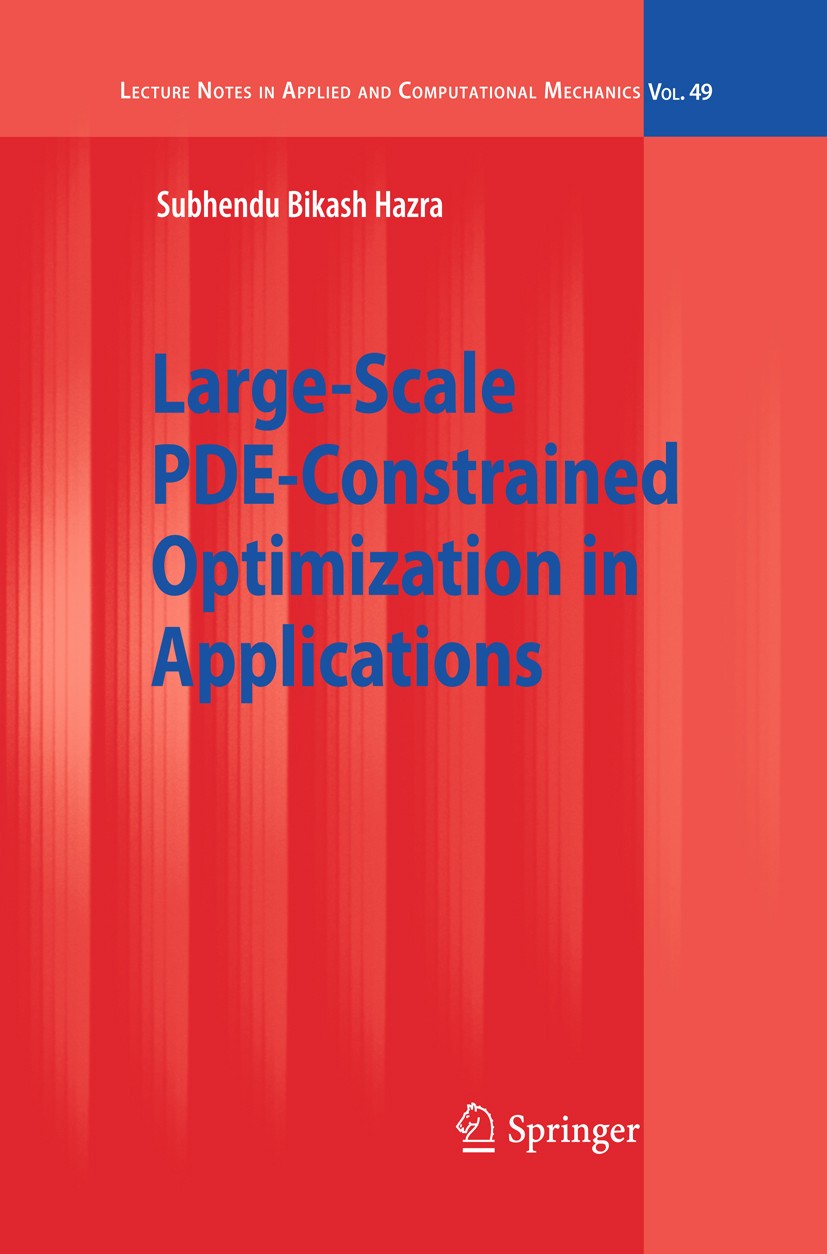 Titlebook: Large-Scale PDE-Constrained Optimization in Applications; Subhendu Bikash Hazra Book 20101st edition Springer-Verlag Berlin Heidelberg 201 Titlebook: Large-Scale PDE-Constrained Optimization in Applications; Subhendu Bikash Hazra Book 20101st edition Springer-Verlag Berlin Heidelberg 201