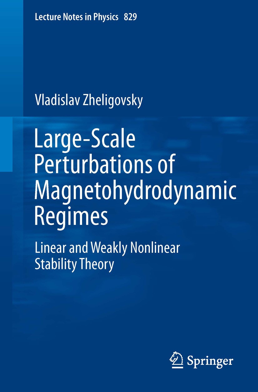 Titlebook: Large-Scale Perturbations of Magnetohydrodynamic Regimes; Linear and Weakly No Vladislav Zheligovsky Book 2011 Springer-Verlag Berlin Heide Titlebook: Large-Scale Perturbations of Magnetohydrodynamic Regimes; Linear and Weakly No Vladislav Zheligovsky Book 2011 Springer-Verlag Berlin Heide