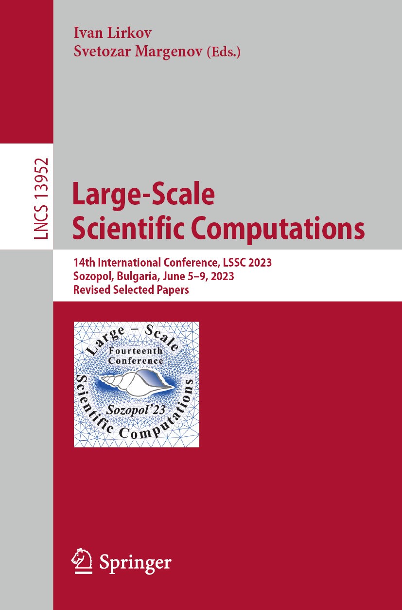 Titlebook: Large-Scale Scientific Computations; 14th International C Ivan Lirkov,Svetozar Margenov Conference proceedings 2024 The Editor(s) (if appli Titlebook: Large-Scale Scientific Computations; 14th International C Ivan Lirkov,Svetozar Margenov Conference proceedings 2024 The Editor(s) (if appli