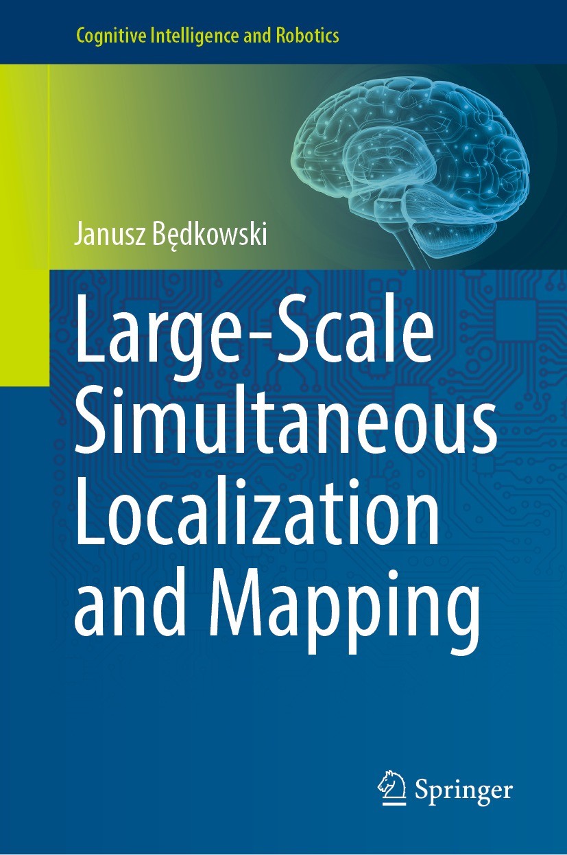 Titlebook: Large-Scale Simultaneous Localization and Mapping; Janusz Będkowski Book 2022 The Editor(s) (if applicable) and The Author(s), under exclu Titlebook: Large-Scale Simultaneous Localization and Mapping; Janusz Będkowski Book 2022 The Editor(s) (if applicable) and The Author(s), under exclu