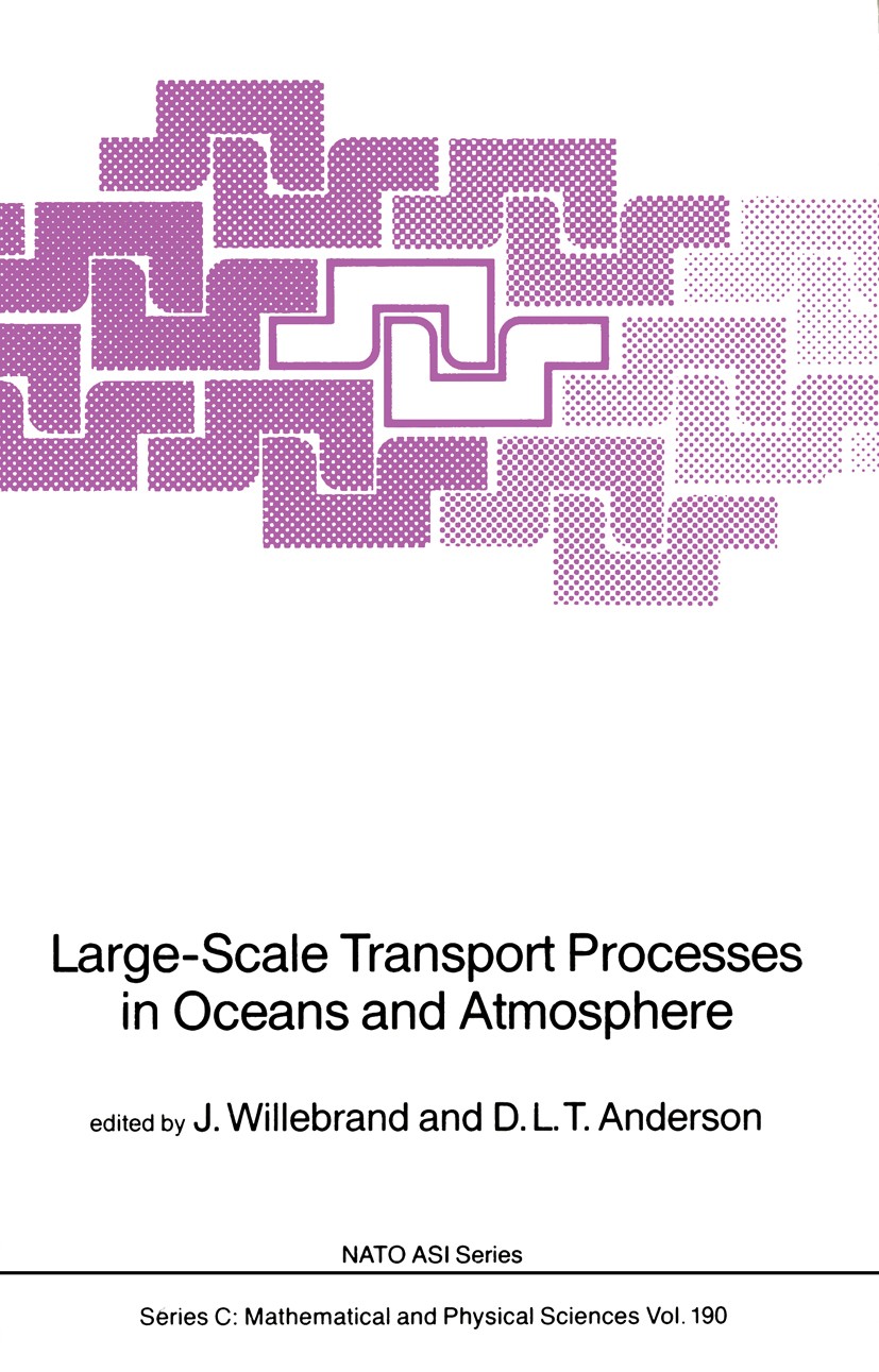 Titlebook: Large-Scale Transport Processes in Oceans and Atmosphere; J. Willebrand,D. L. T. Anderson Book 1986 Springer Science+Business Media Dordre Titlebook: Large-Scale Transport Processes in Oceans and Atmosphere; J. Willebrand,D. L. T. Anderson Book 1986 Springer Science+Business Media Dordre