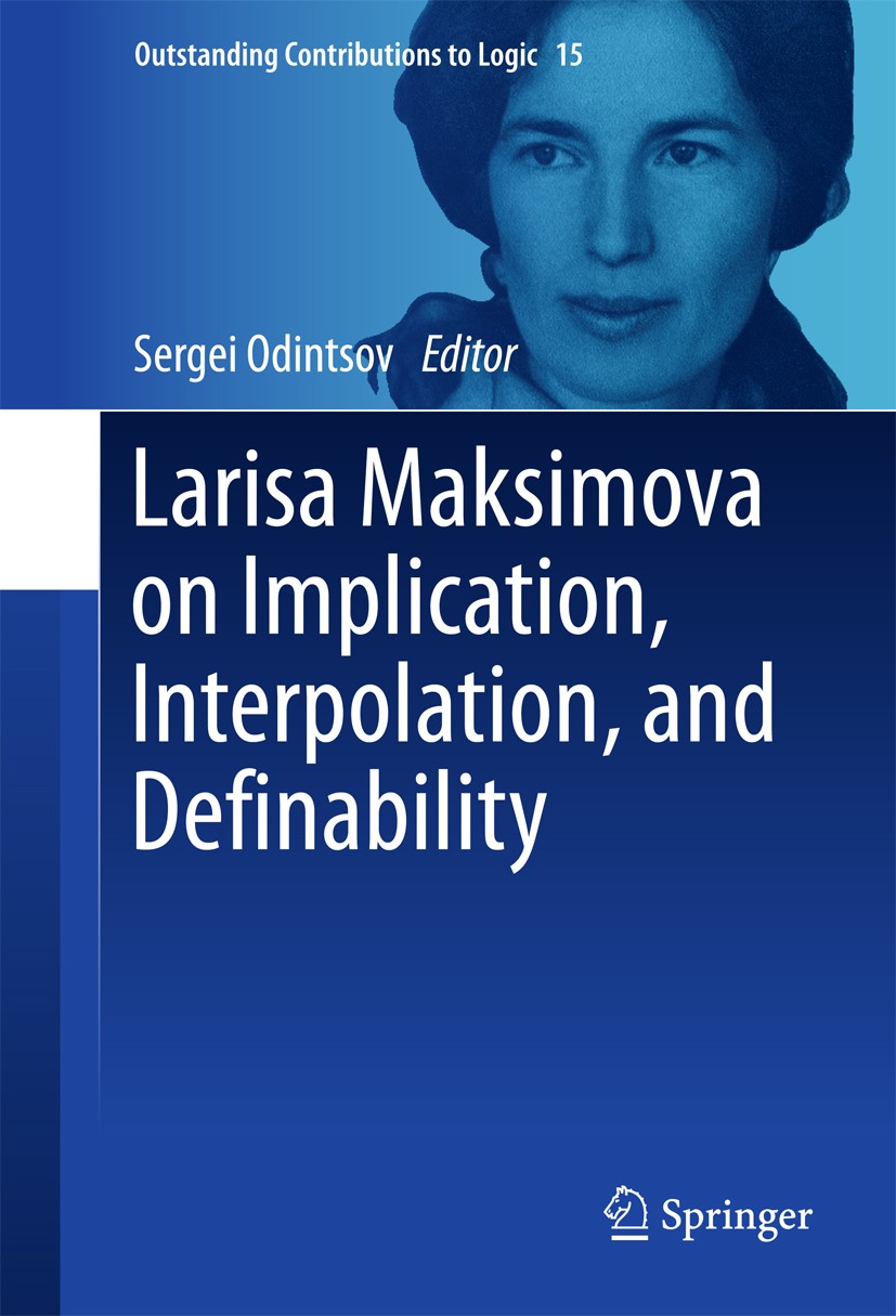 Titlebook: Larisa Maksimova on Implication, Interpolation, and Definability; Sergei Odintsov Book 2018 Springer International Publishing AG 2018 Lari Titlebook: Larisa Maksimova on Implication, Interpolation, and Definability; Sergei Odintsov Book 2018 Springer International Publishing AG 2018 Lari