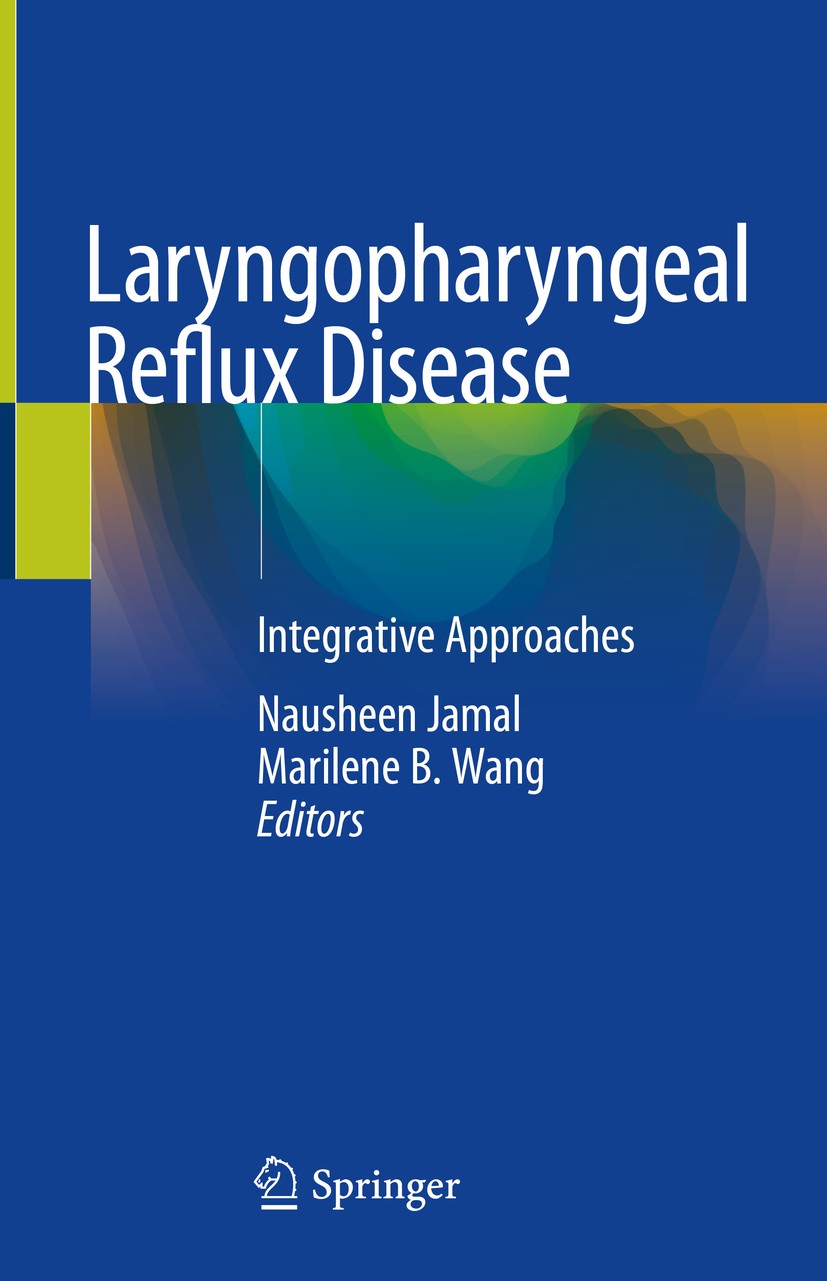 Titlebook: Laryngopharyngeal Reflux Disease; Integrative Approach Nausheen Jamal,Marilene B.‘Wang Book 2019 Springer Nature Switzerland AG 2019 pH pro Titlebook: Laryngopharyngeal Reflux Disease; Integrative Approach Nausheen Jamal,Marilene B.‘Wang Book 2019 Springer Nature Switzerland AG 2019 pH pro