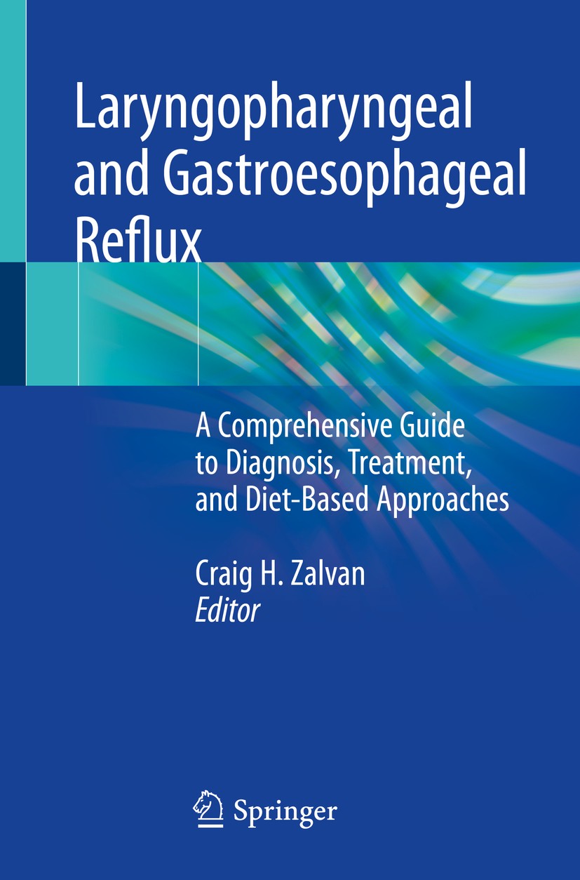Titlebook: Laryngopharyngeal and Gastroesophageal Reflux; A Comprehensive Guid Craig H. Zalvan Book 2020 Springer Nature Switzerland AG 2020 Plant Bas Titlebook: Laryngopharyngeal and Gastroesophageal Reflux; A Comprehensive Guid Craig H. Zalvan Book 2020 Springer Nature Switzerland AG 2020 Plant Bas