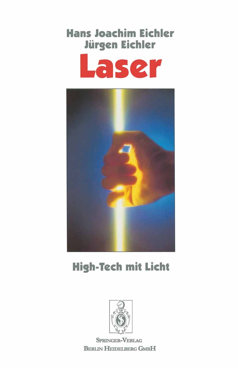 Titlebook: Laser; High-Tech mit Licht Hans Joachim Eichler,Jürgen Eichler Book 1995 Springer-Verlag Berlin Heidelberg 1995 Information.Kommunikation.L Titlebook: Laser; High-Tech mit Licht Hans Joachim Eichler,Jürgen Eichler Book 1995 Springer-Verlag Berlin Heidelberg 1995 Information.Kommunikation.L