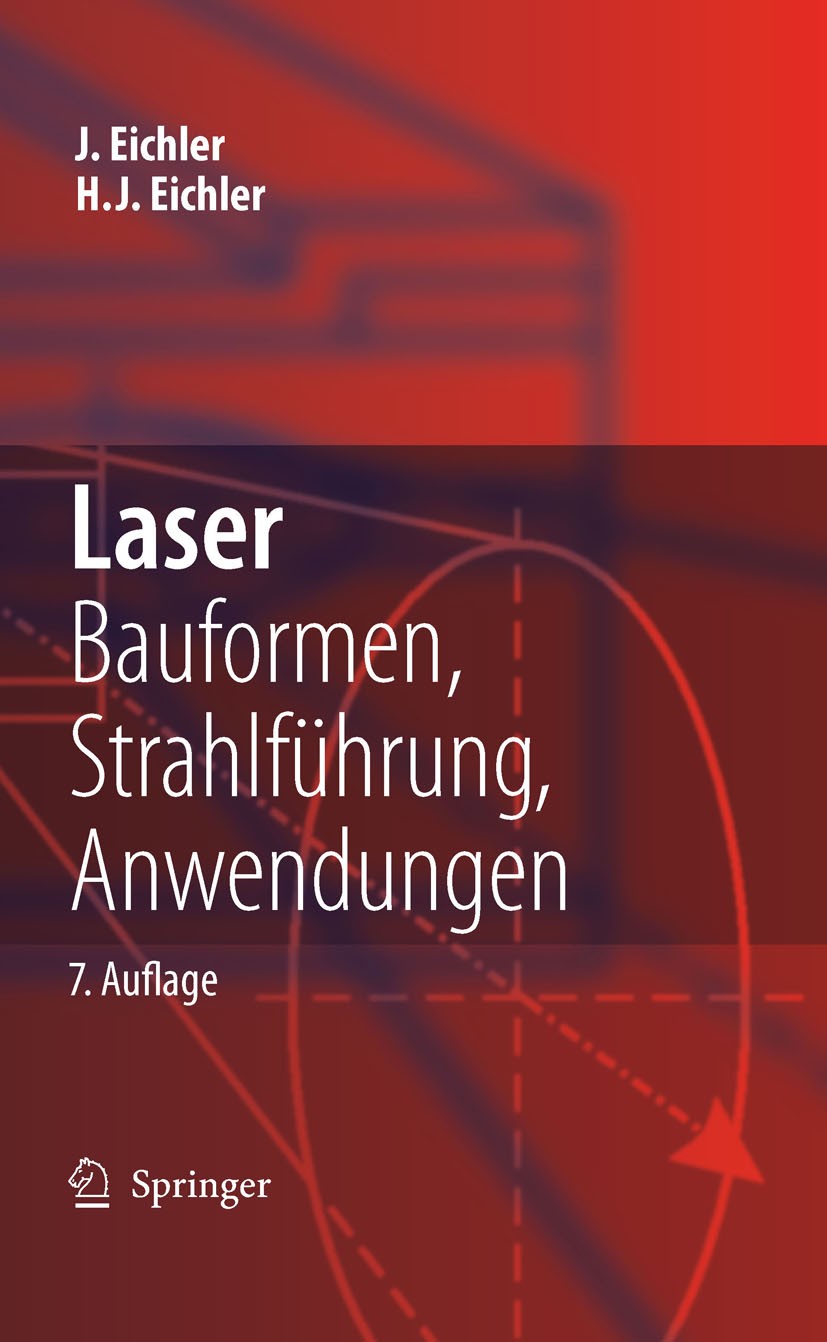 Titlebook: Laser; Bauformen, Strahlfüh Jürgen Eichler,Hans-Joachim Eichler Textbook 20107th edition Springer-Verlag Berlin Heidelberg 2010 Energie.Han Titlebook: Laser; Bauformen, Strahlfüh Jürgen Eichler,Hans-Joachim Eichler Textbook 20107th edition Springer-Verlag Berlin Heidelberg 2010 Energie.Han