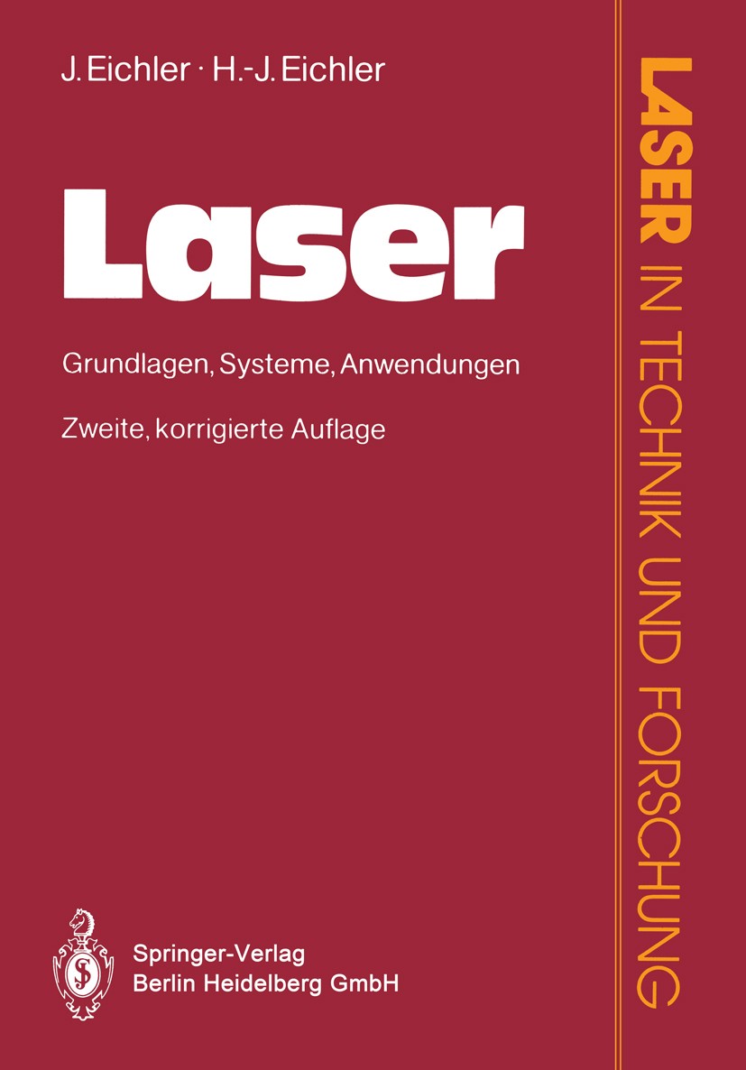 Titlebook: Laser; Grundlagen · Systeme Jürgen Eichler,Hans-Joachim Eichler Textbook 19912nd edition Springer-Verlag Berlin Heidelberg 1991 Laser.Laser Titlebook: Laser; Grundlagen · Systeme Jürgen Eichler,Hans-Joachim Eichler Textbook 19912nd edition Springer-Verlag Berlin Heidelberg 1991 Laser.Laser