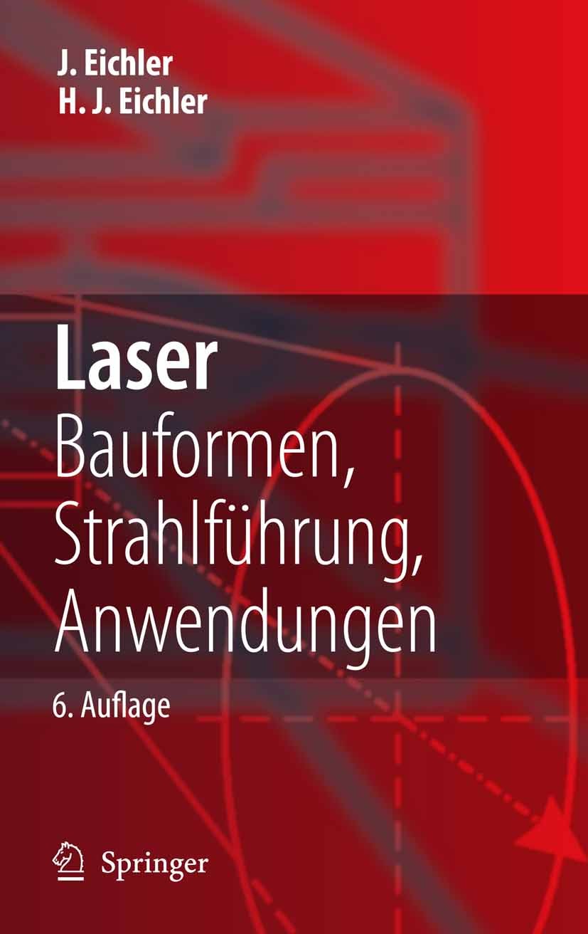 Titlebook: Laser; Bauformen, Strahlfüh Jürgen Eichler,Hans Joachim Eichler Textbook 20066th edition Springer-Verlag Berlin Heidelberg 2006 Atome.Energ Titlebook: Laser; Bauformen, Strahlfüh Jürgen Eichler,Hans Joachim Eichler Textbook 20066th edition Springer-Verlag Berlin Heidelberg 2006 Atome.Energ