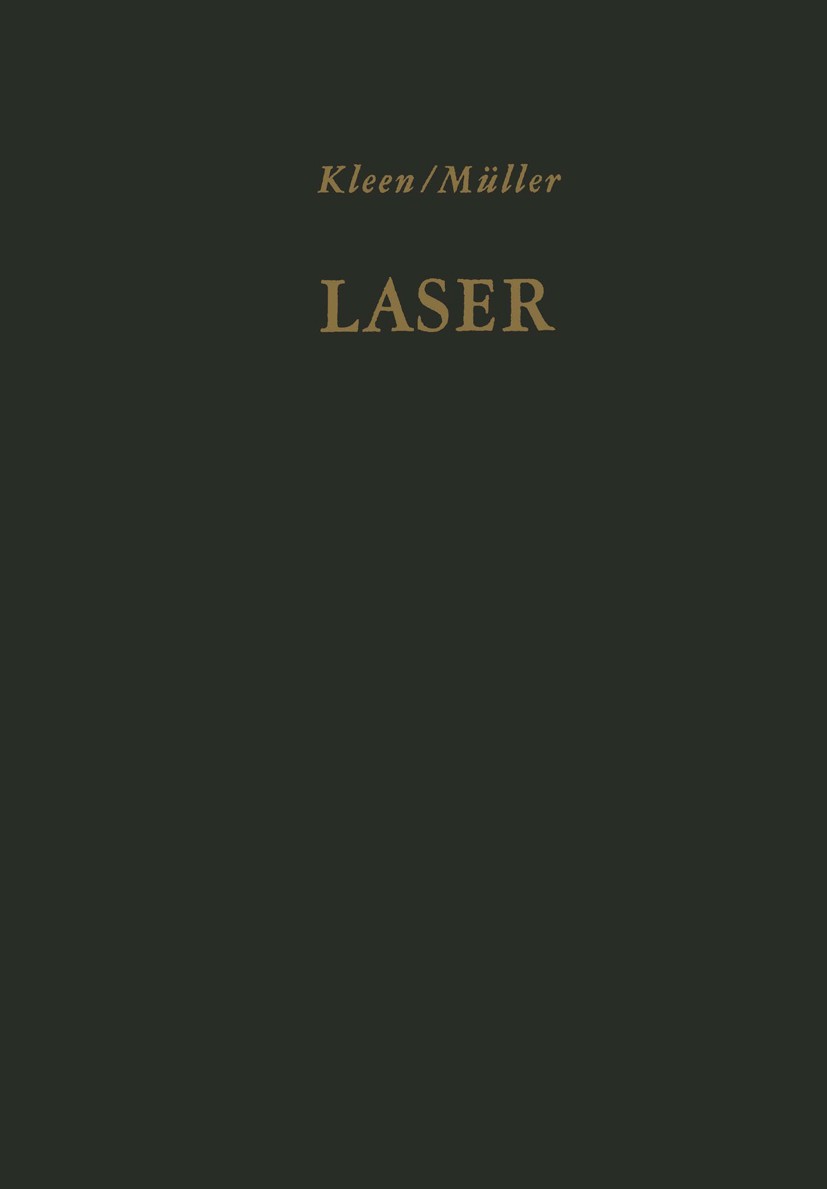 Titlebook: Laser; Verstärkung durch in W. Kleen (Direktor des European Space Research and Book 1969 Springer-Verlag Berlin Heidelberg 1969 Emission.La Titlebook: Laser; Verstärkung durch in W. Kleen (Direktor des European Space Research and Book 1969 Springer-Verlag Berlin Heidelberg 1969 Emission.La