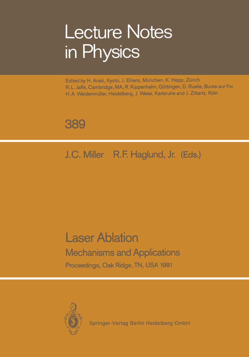 Titlebook: Laser Ablation; Mechanisms and Appli John C. Miller,Richard F. Haglund Conference proceedings 1991 Springer-Verlag Berlin Heidelberg 1991 C Titlebook: Laser Ablation; Mechanisms and Appli John C. Miller,Richard F. Haglund Conference proceedings 1991 Springer-Verlag Berlin Heidelberg 1991 C