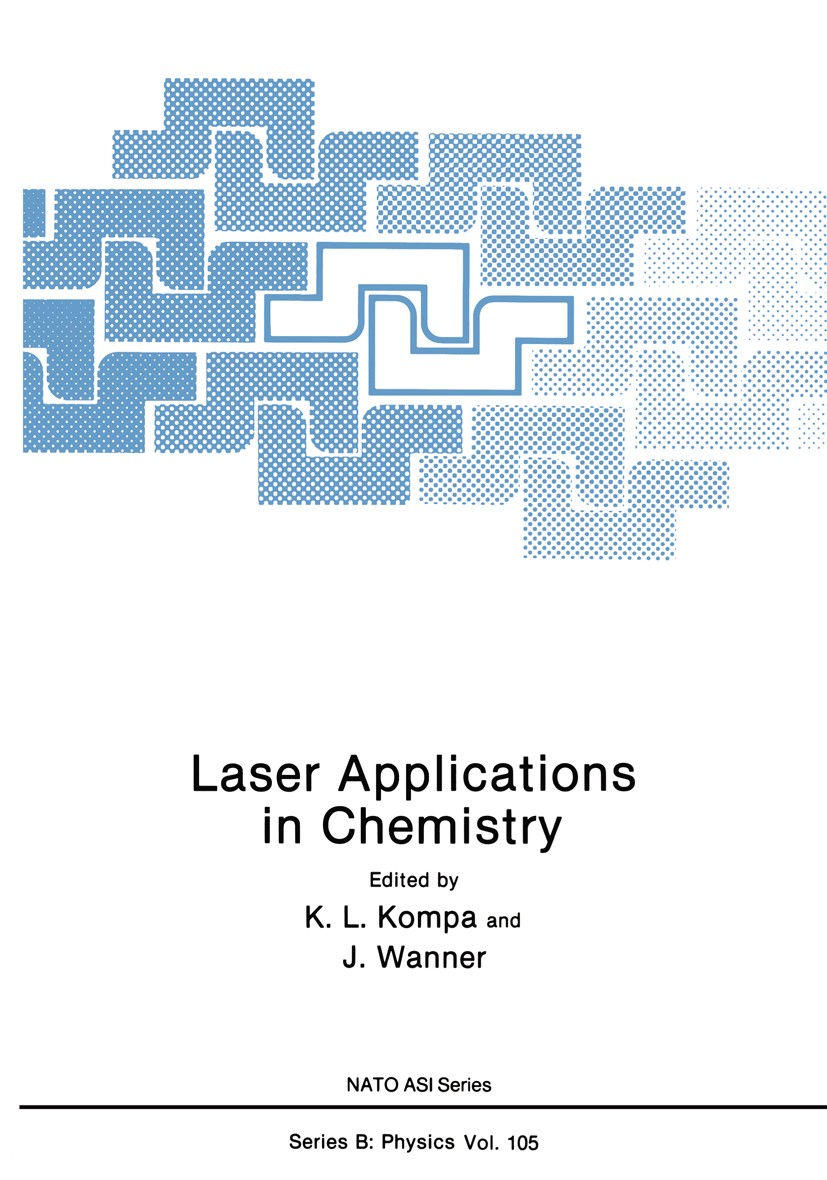 Titlebook: Laser Applications in Chemistry; K. L. Kompa,J. Wanner Book 1984 Plenum Press, New York 1984 Absorption.analytical chemistry.catalysis.che Titlebook: Laser Applications in Chemistry; K. L. Kompa,J. Wanner Book 1984 Plenum Press, New York 1984 Absorption.analytical chemistry.catalysis.che