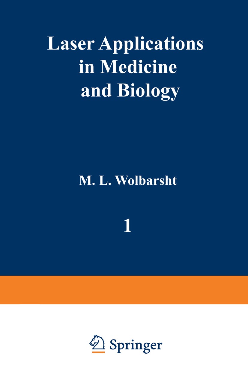 Titlebook: Laser Applications in Medicine and Biology; M. L. Wolbarsht (Professor of Ophthalmology and Di Book 1971 Springer-Verlag US 1971 Monitor.M Titlebook: Laser Applications in Medicine and Biology; M. L. Wolbarsht (Professor of Ophthalmology and Di Book 1971 Springer-Verlag US 1971 Monitor.M