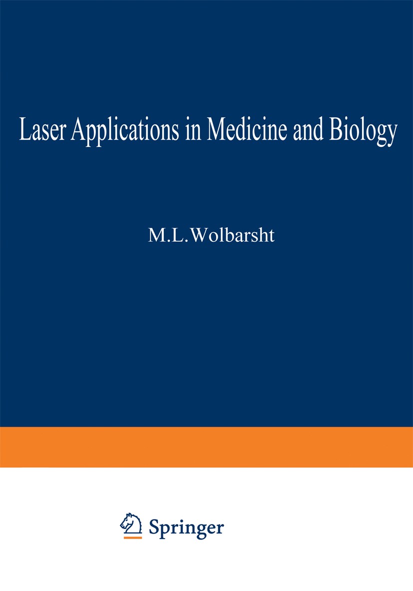 Titlebook: Laser Applications in Medicine and Biology; Volume 2 Myron L. Wolbarsht (Professor of Ophthalmology and Book 1974 Plenum Press, New York 19 Titlebook: Laser Applications in Medicine and Biology; Volume 2 Myron L. Wolbarsht (Professor of Ophthalmology and Book 1974 Plenum Press, New York 19