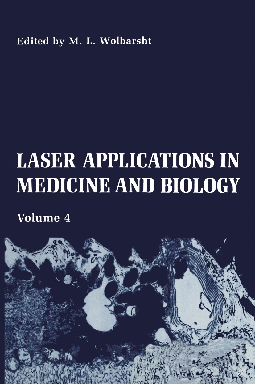 Titlebook: Laser Applications in Medicine and Biology; Volume 4 M. L. Wolbarsht (Professor of Ophthalmology and Bi Book 1989 Plenum Press, New York 19 Titlebook: Laser Applications in Medicine and Biology; Volume 4 M. L. Wolbarsht (Professor of Ophthalmology and Bi Book 1989 Plenum Press, New York 19