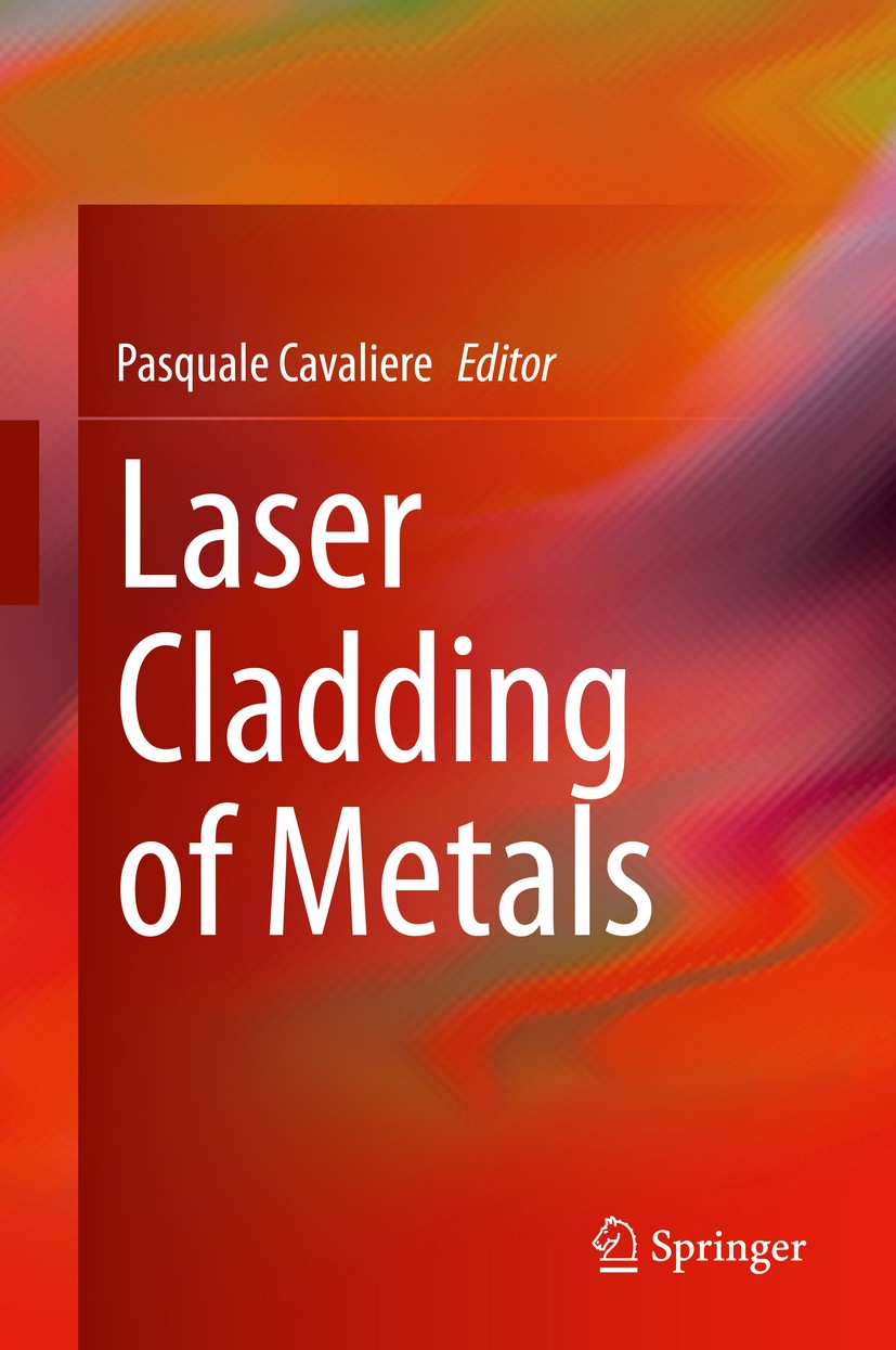 Titlebook: Laser Cladding of Metals; Pasquale Cavaliere Book 2021 Springer Nature Switzerland AG 2021 Laser cladding.Laser additive manufacturing.Tai Titlebook: Laser Cladding of Metals; Pasquale Cavaliere Book 2021 Springer Nature Switzerland AG 2021 Laser cladding.Laser additive manufacturing.Tai