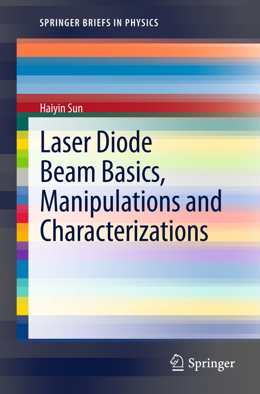 Titlebook: Laser Diode Beam Basics, Manipulations andCharacterizations; Haiyin Sun Book 20121st edition The Author(s) 2012 Controlling laser beam dio Titlebook: Laser Diode Beam Basics, Manipulations andCharacterizations; Haiyin Sun Book 20121st edition The Author(s) 2012 Controlling laser beam dio
