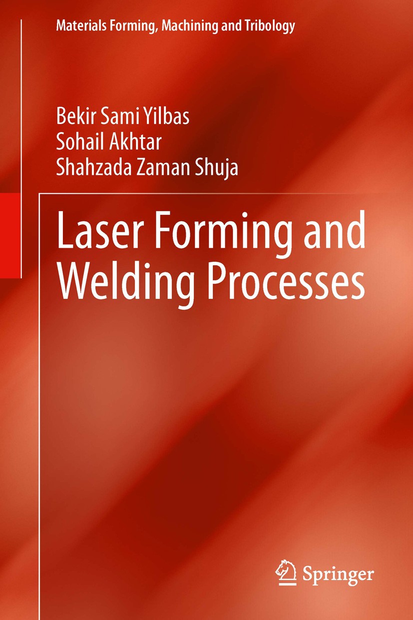 Titlebook: Laser Forming and Welding Processes; Bekir Sami Yilbas,Sohail Akhtar,Shahzada Zaman Shu Book 2013 Springer International Publishing Switze Titlebook: Laser Forming and Welding Processes; Bekir Sami Yilbas,Sohail Akhtar,Shahzada Zaman Shu Book 2013 Springer International Publishing Switze