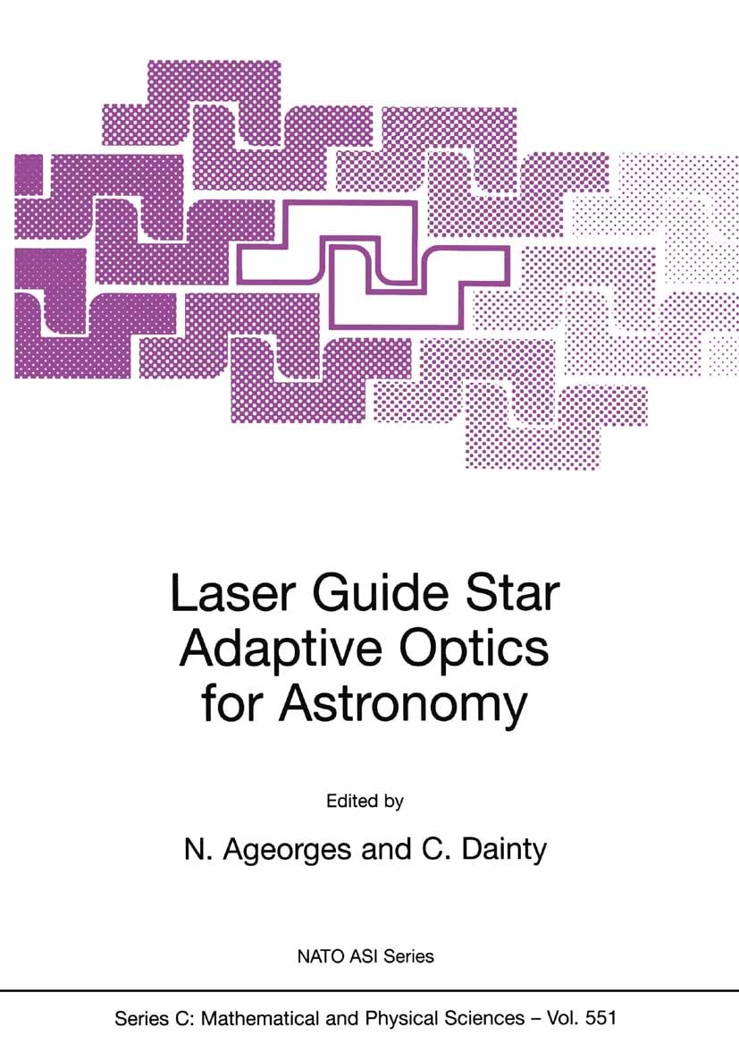 Titlebook: Laser Guide Star Adaptive Optics for Astronomy; N. Ageorges,C. Dainty Book 2000 Springer Science+Business Media Dordrecht 2000 ASTER.adapt Titlebook: Laser Guide Star Adaptive Optics for Astronomy; N. Ageorges,C. Dainty Book 2000 Springer Science+Business Media Dordrecht 2000 ASTER.adapt