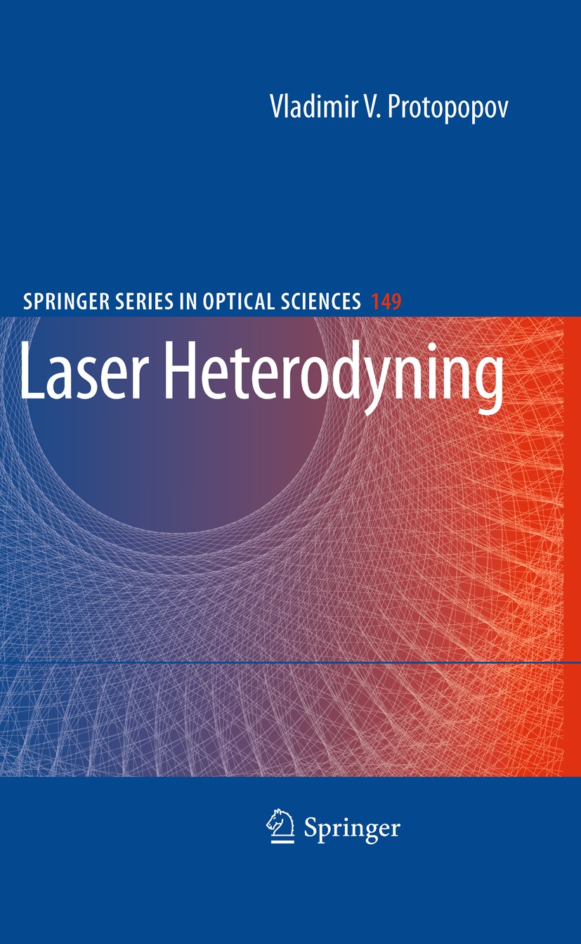 Titlebook: Laser Heterodyning; Vladimir V. Protopopov Book 2009 Springer-Verlag Berlin Heidelberg 2009 Interference.Laser.Laser heterodyning spectros Titlebook: Laser Heterodyning; Vladimir V. Protopopov Book 2009 Springer-Verlag Berlin Heidelberg 2009 Interference.Laser.Laser heterodyning spectros