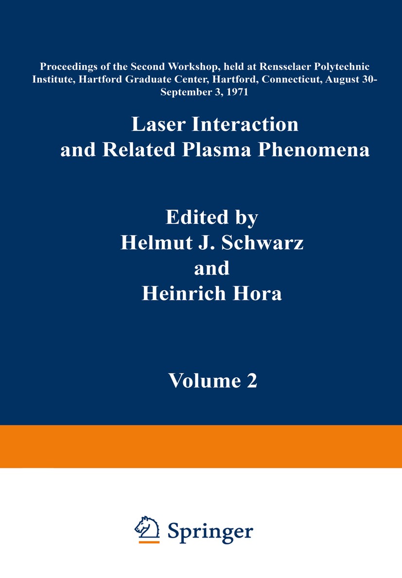 Titlebook: Laser Interaction and Related Plasma Phenomena; Volume 2 Proceedings Helmut J. Schwarz (Professor of Physics),Heinrich Conference proceedi Titlebook: Laser Interaction and Related Plasma Phenomena; Volume 2 Proceedings Helmut J. Schwarz (Professor of Physics),Heinrich Conference proceedi