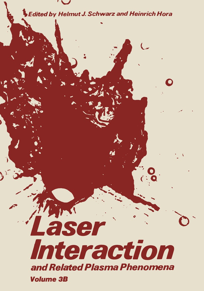 Titlebook: Laser Interaction and Related Plasma Phenomena; Volume 3B Helmut J. Schwarz (Professor of Physics),Heinrich Book 1974 Plenum Press, New Yo Titlebook: Laser Interaction and Related Plasma Phenomena; Volume 3B Helmut J. Schwarz (Professor of Physics),Heinrich Book 1974 Plenum Press, New Yo
