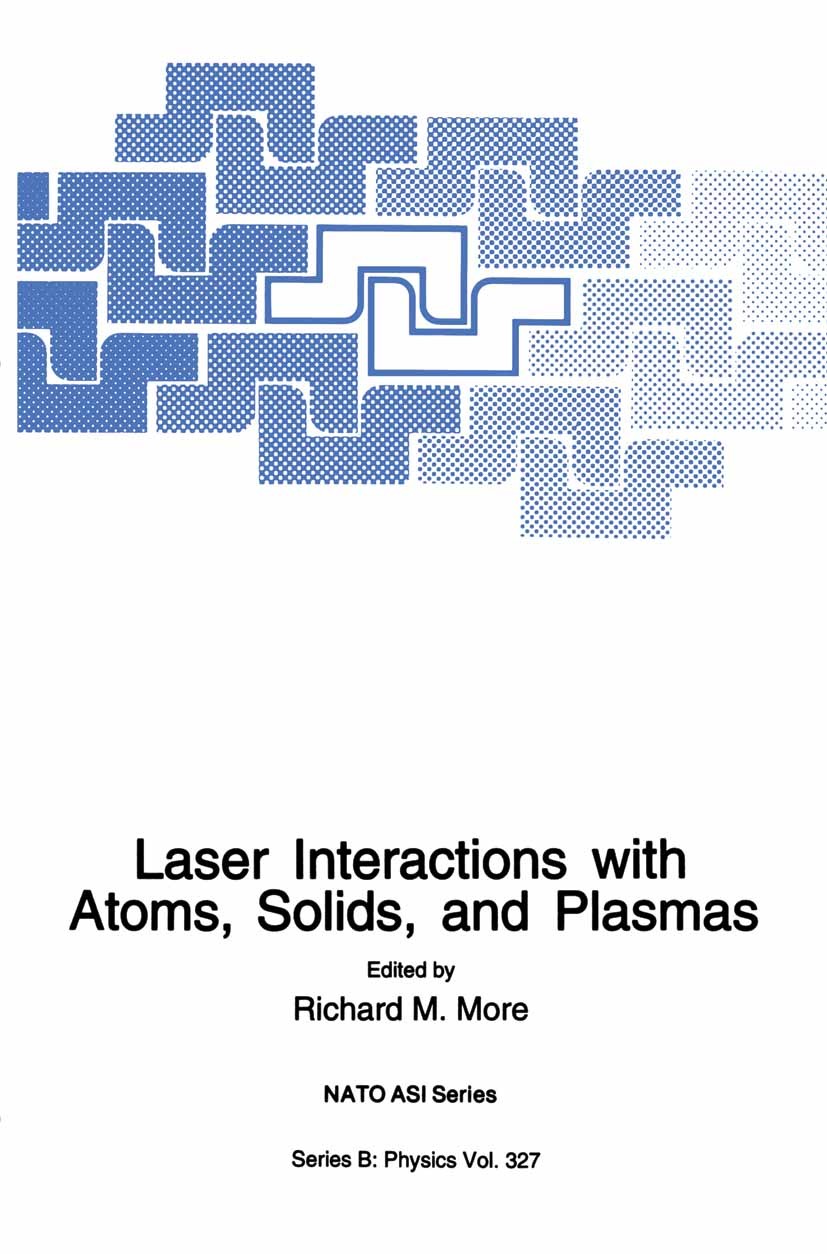 Titlebook: Laser Interactions with Atoms, Solids and Plasmas; Richard M. More Book 1994 Springer Science+Business Media New York 1994 Coulomb.condens Titlebook: Laser Interactions with Atoms, Solids and Plasmas; Richard M. More Book 1994 Springer Science+Business Media New York 1994 Coulomb.condens