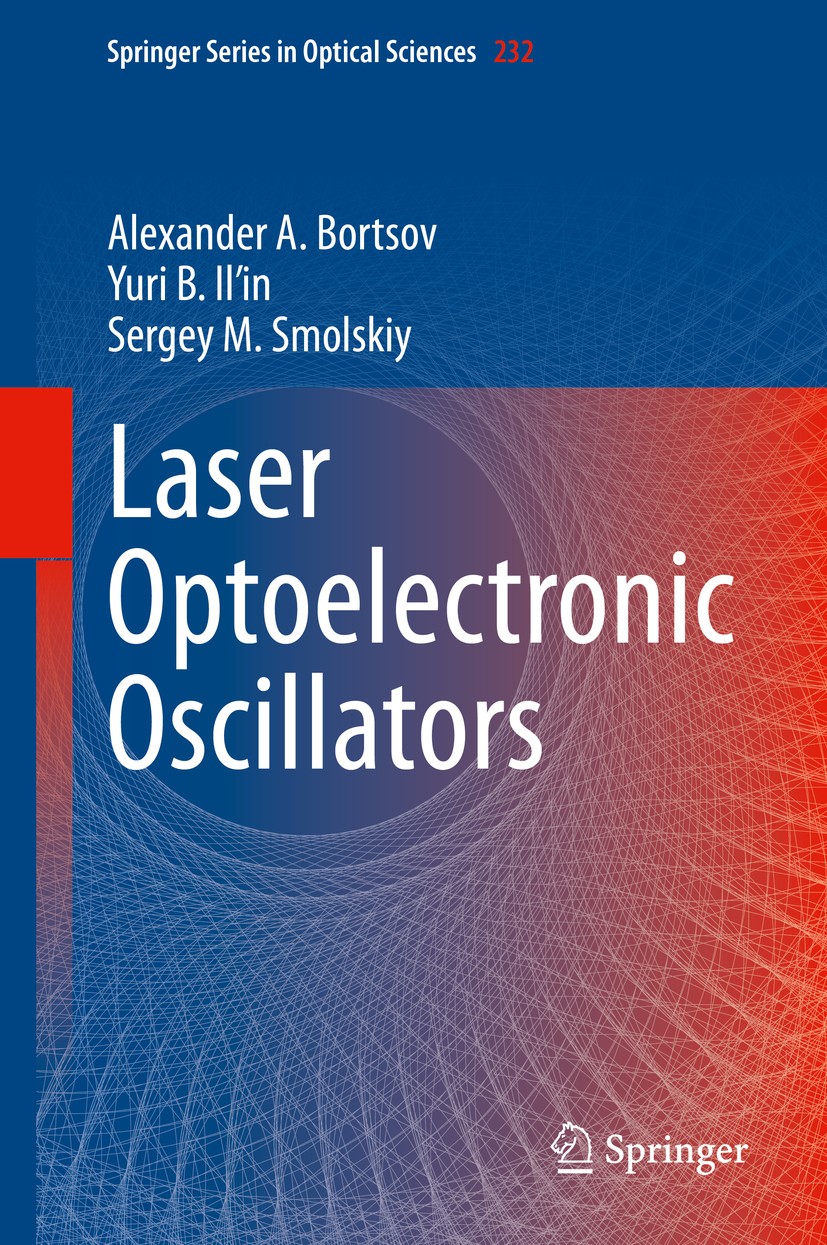 Titlebook: Laser Optoelectronic Oscillators; Alexander A. Bortsov,Yuri B. Il’in,Sergey M. Smols Book 2020 The Editor(s) (if applicable) and The Autho Titlebook: Laser Optoelectronic Oscillators; Alexander A. Bortsov,Yuri B. Il’in,Sergey M. Smols Book 2020 The Editor(s) (if applicable) and The Autho