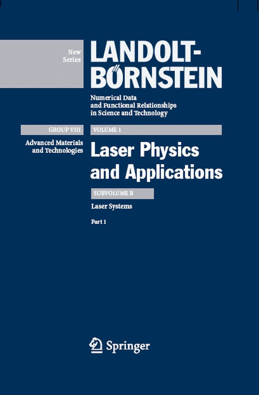 Titlebook: Part 1; G. Herziger,H. Weber,R. Poprawe Book 20071st edition Springer-Verlag Berlin Heidelberg 2007 Laser systems.Q-switching.amplificatio Titlebook: Part 1; G. Herziger,H. Weber,R. Poprawe Book 20071st edition Springer-Verlag Berlin Heidelberg 2007 Laser systems.Q-switching.amplificatio