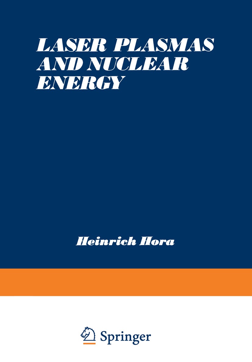 Titlebook: Laser Plasmas and Nuclear Energy; Heinrich Hora,Yuri Ksander (Senior Staff Member) Book 1975 Plenum Press, New York 1975 boron.cooling.dev Titlebook: Laser Plasmas and Nuclear Energy; Heinrich Hora,Yuri Ksander (Senior Staff Member) Book 1975 Plenum Press, New York 1975 boron.cooling.dev