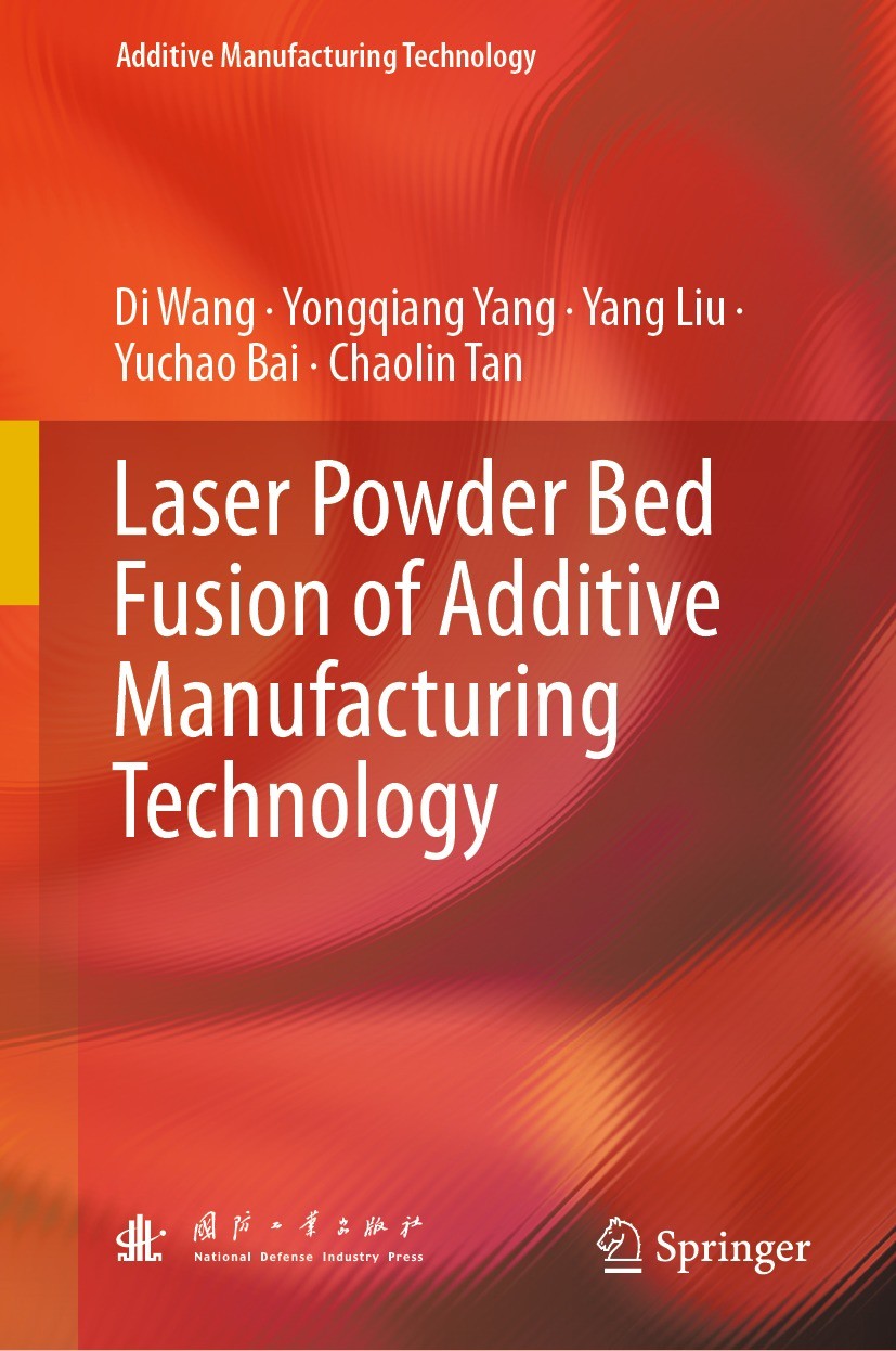 Titlebook: Laser Powder Bed Fusion of Additive Manufacturing Technology; Di Wang,Yongqiang Yang,Chaolin Tan Book 2024 National Defense Industry Press Titlebook: Laser Powder Bed Fusion of Additive Manufacturing Technology; Di Wang,Yongqiang Yang,Chaolin Tan Book 2024 National Defense Industry Press