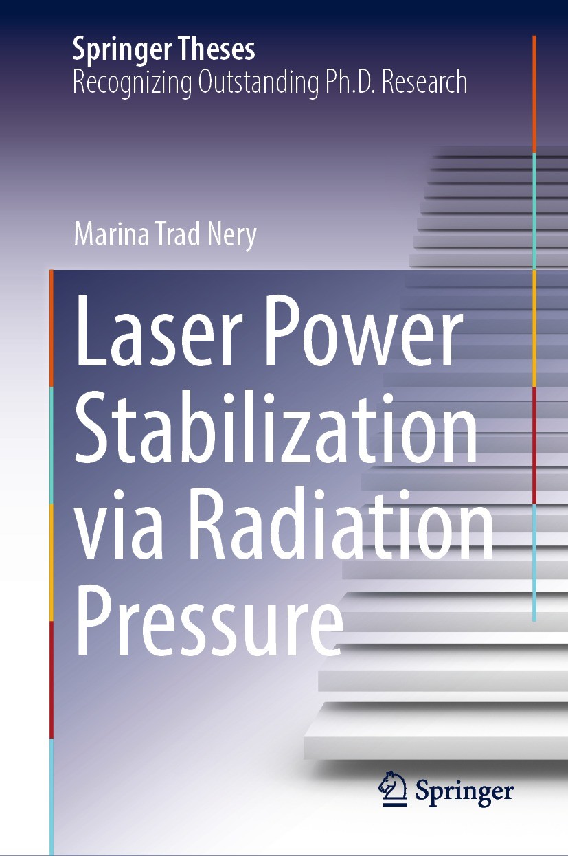 Titlebook: Laser Power Stabilization via Radiation Pressure; Marina Trad Nery Book 2022 The Editor(s) (if applicable) and The Author(s), under exclus Titlebook: Laser Power Stabilization via Radiation Pressure; Marina Trad Nery Book 2022 The Editor(s) (if applicable) and The Author(s), under exclus