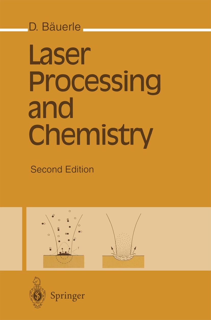 Titlebook: Laser Processing and Chemistry; Dieter Bäuerle Book 19962nd edition Springer-Verlag Berlin Heidelberg 1996 Materials processing.coating.la Titlebook: Laser Processing and Chemistry; Dieter Bäuerle Book 19962nd edition Springer-Verlag Berlin Heidelberg 1996 Materials processing.coating.la