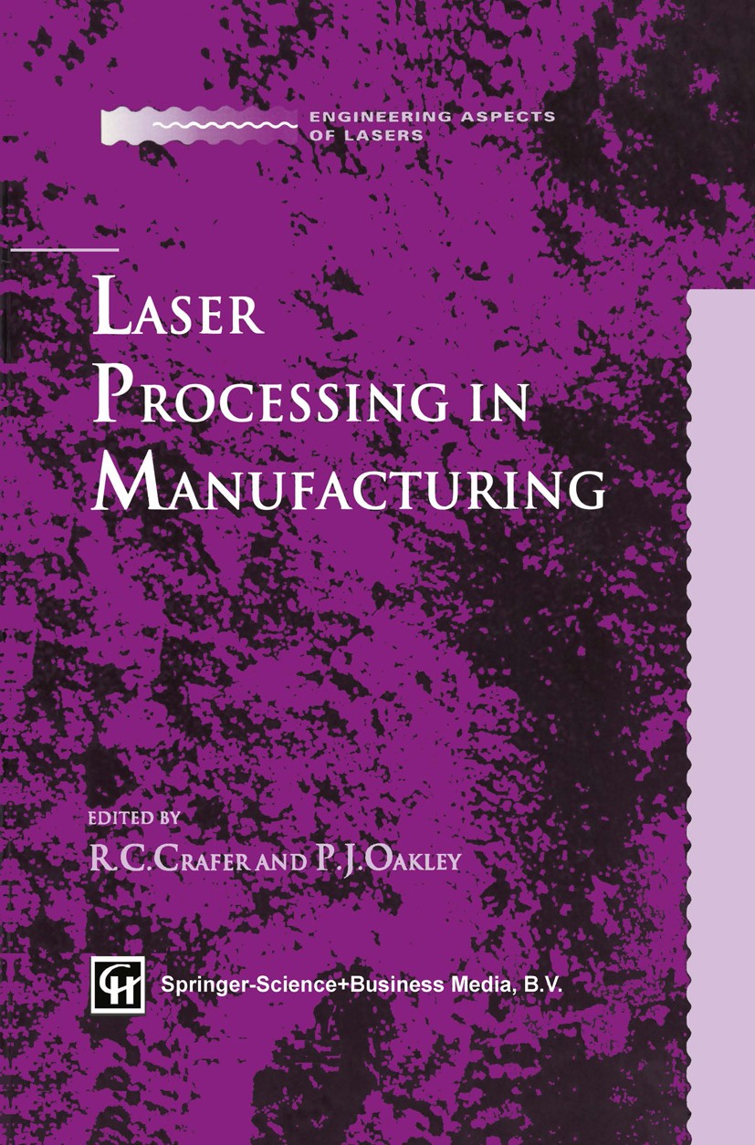 Titlebook: Laser Processing in Manufacturing; R. C. Crafer (Partner),P. J. Oakley (Consultant) Book 1993 Springer Science+Business Media Dordrecht 19 Titlebook: Laser Processing in Manufacturing; R. C. Crafer (Partner),P. J. Oakley (Consultant) Book 1993 Springer Science+Business Media Dordrecht 19