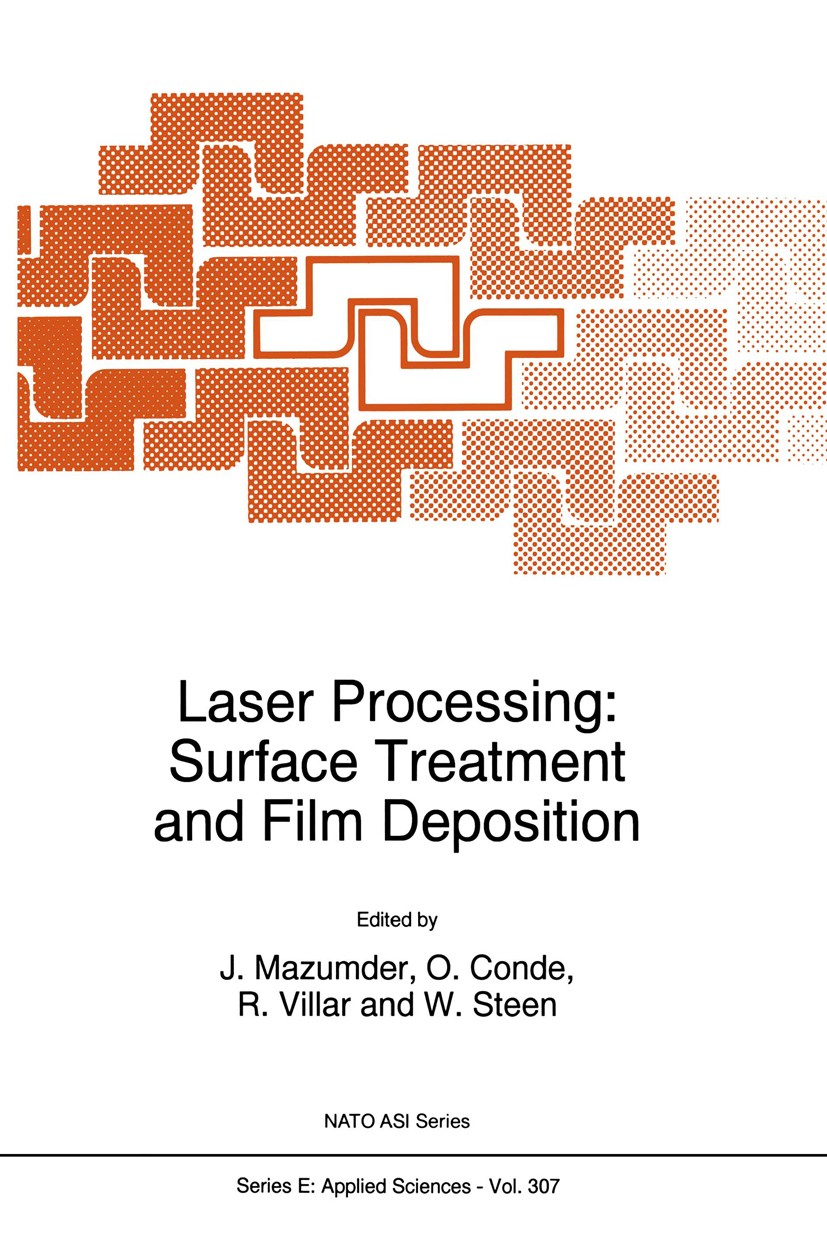 Titlebook: Laser Processing: Surface Treatment and Film Deposition; J. Mazumder,O. Conde,W. Steen Book 1996 Kluwer Academic Publishers 1996 Helium-At Titlebook: Laser Processing: Surface Treatment and Film Deposition; J. Mazumder,O. Conde,W. Steen Book 1996 Kluwer Academic Publishers 1996 Helium-At
