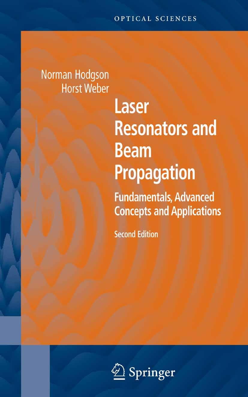 Titlebook: Laser Resonators and Beam Propagation; Fundamentals, Advanc Norman Hodgson,Horst Weber Book 20052nd edition Springer Science+Business Media Titlebook: Laser Resonators and Beam Propagation; Fundamentals, Advanc Norman Hodgson,Horst Weber Book 20052nd edition Springer Science+Business Media
