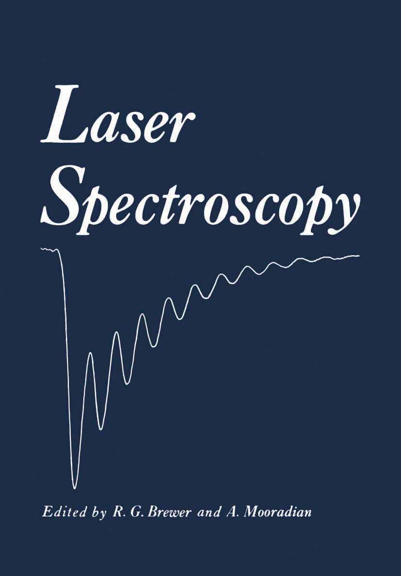 Titlebook: Laser Spectroscopy; Richard G. Brewer,Aram Mooradian Book 1974 Plenum Press, New York 1974 coherence.electronics.experiment.hyperfine.infr Titlebook: Laser Spectroscopy; Richard G. Brewer,Aram Mooradian Book 1974 Plenum Press, New York 1974 coherence.electronics.experiment.hyperfine.infr