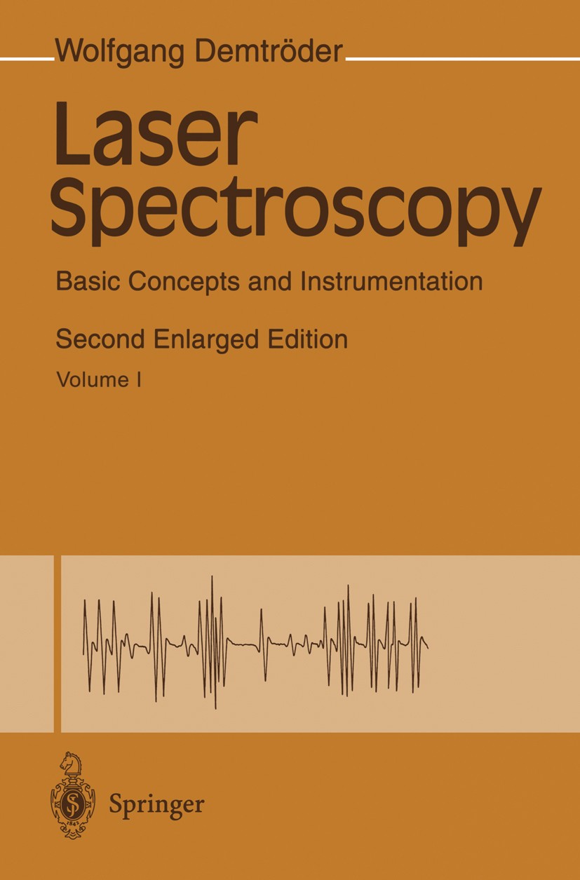 Titlebook: Laser Spectroscopy; Basic Concepts and I Wolfgang Demtröder Book 19962nd edition Springer-Verlag Berlin Heidelberg 1996 Absorption.Atomphys Titlebook: Laser Spectroscopy; Basic Concepts and I Wolfgang Demtröder Book 19962nd edition Springer-Verlag Berlin Heidelberg 1996 Absorption.Atomphys