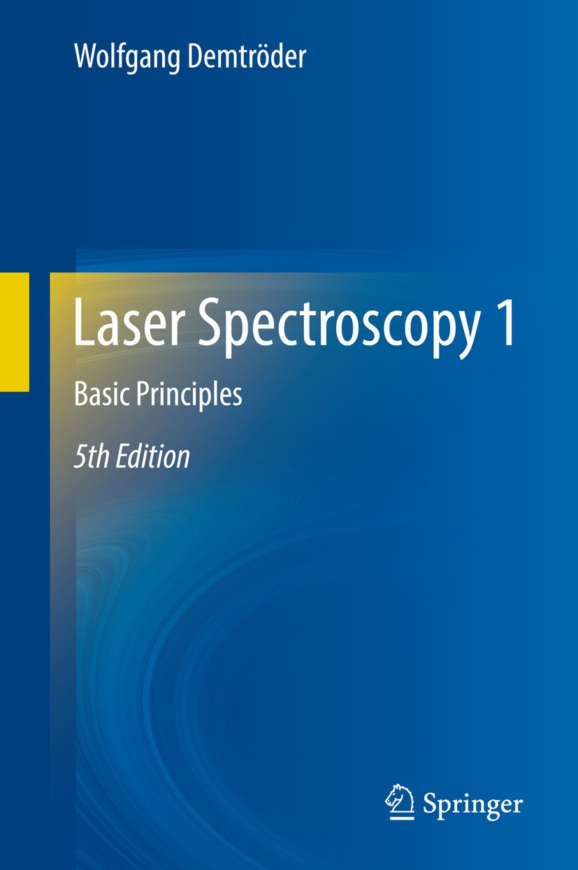 Titlebook: Laser Spectroscopy 1; Basic Principles Wolfgang Demtröder Textbook 20145th edition Springer-Verlag Berlin Heidelberg 2014 Basic Principles Titlebook: Laser Spectroscopy 1; Basic Principles Wolfgang Demtröder Textbook 20145th edition Springer-Verlag Berlin Heidelberg 2014 Basic Principles