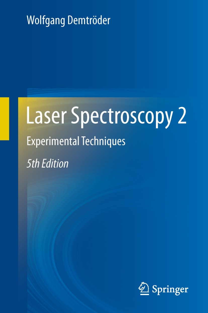 Titlebook: Laser Spectroscopy 2; Experimental Techniq Wolfgang Demtröder Textbook 20155th edition Springer-Verlag Berlin Heidelberg 2015 Basic Princip Titlebook: Laser Spectroscopy 2; Experimental Techniq Wolfgang Demtröder Textbook 20155th edition Springer-Verlag Berlin Heidelberg 2015 Basic Princip