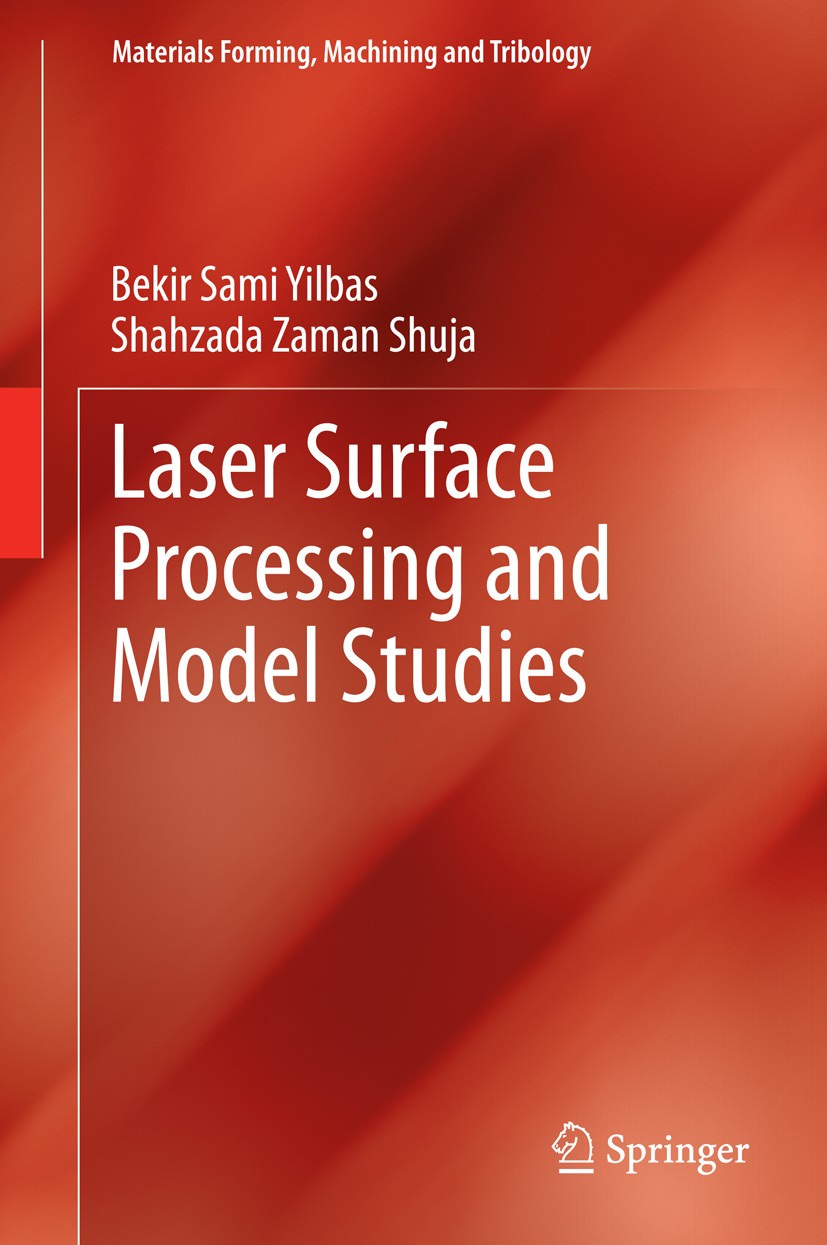 Titlebook: Laser Surface Processing and Model Studies; Bekir Sami Yilbas,Shahzada Zaman Shuja Book 2013 Springer-Verlag Berlin Heidelberg 2013 Heat D Titlebook: Laser Surface Processing and Model Studies; Bekir Sami Yilbas,Shahzada Zaman Shuja Book 2013 Springer-Verlag Berlin Heidelberg 2013 Heat D