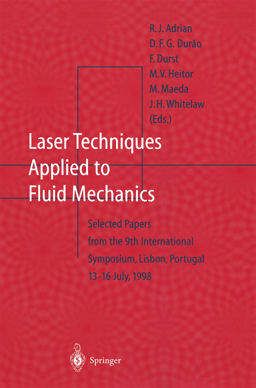 Titlebook: Laser Techniques Applied to Fluid Mechanics; Selected Papers from R. J. Adrian,D. F. G. Durão,J. H. Whitelaw Conference proceedings 2000 Sp Titlebook: Laser Techniques Applied to Fluid Mechanics; Selected Papers from R. J. Adrian,D. F. G. Durão,J. H. Whitelaw Conference proceedings 2000 Sp