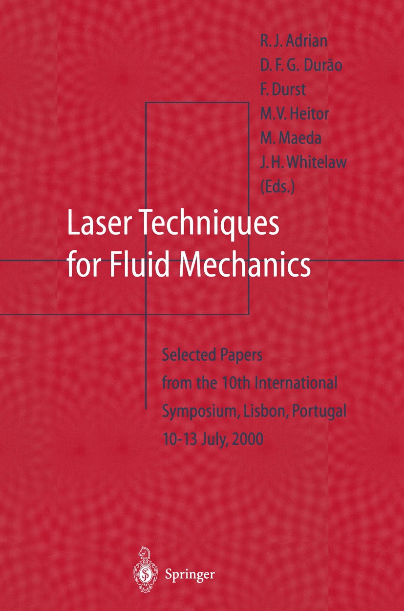 Titlebook: Laser Techniques for Fluid Mechanics; Selected Papers from R. J. Adrian,D. F. G. Durao,J. H. Whitelaw Conference proceedings 2002 Springer- Titlebook: Laser Techniques for Fluid Mechanics; Selected Papers from R. J. Adrian,D. F. G. Durao,J. H. Whitelaw Conference proceedings 2002 Springer-