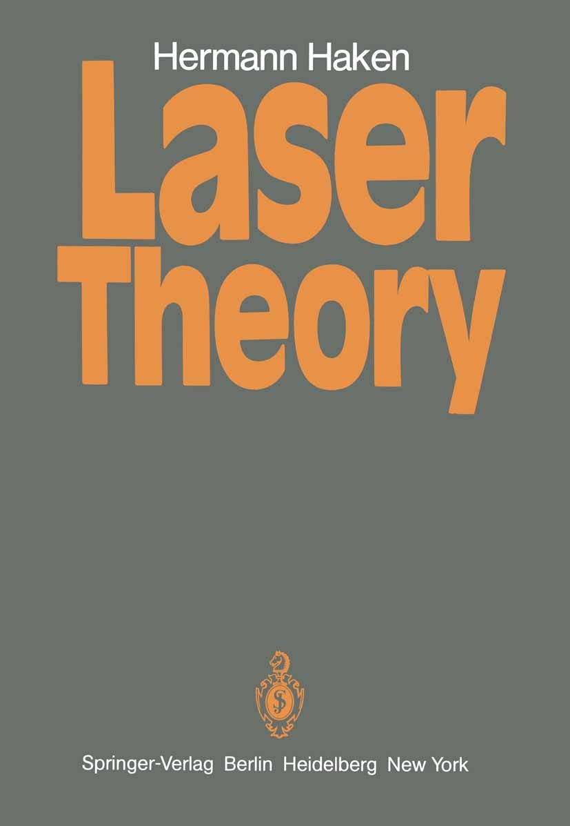 Titlebook: Laser Theory; Hermann Haken Book 1984 Springer-Verlag Berlin Heidelberg 1984 Absorption.Apertur.Modulator.Spiking.laser.optics.transparenc Titlebook: Laser Theory; Hermann Haken Book 1984 Springer-Verlag Berlin Heidelberg 1984 Absorption.Apertur.Modulator.Spiking.laser.optics.transparenc