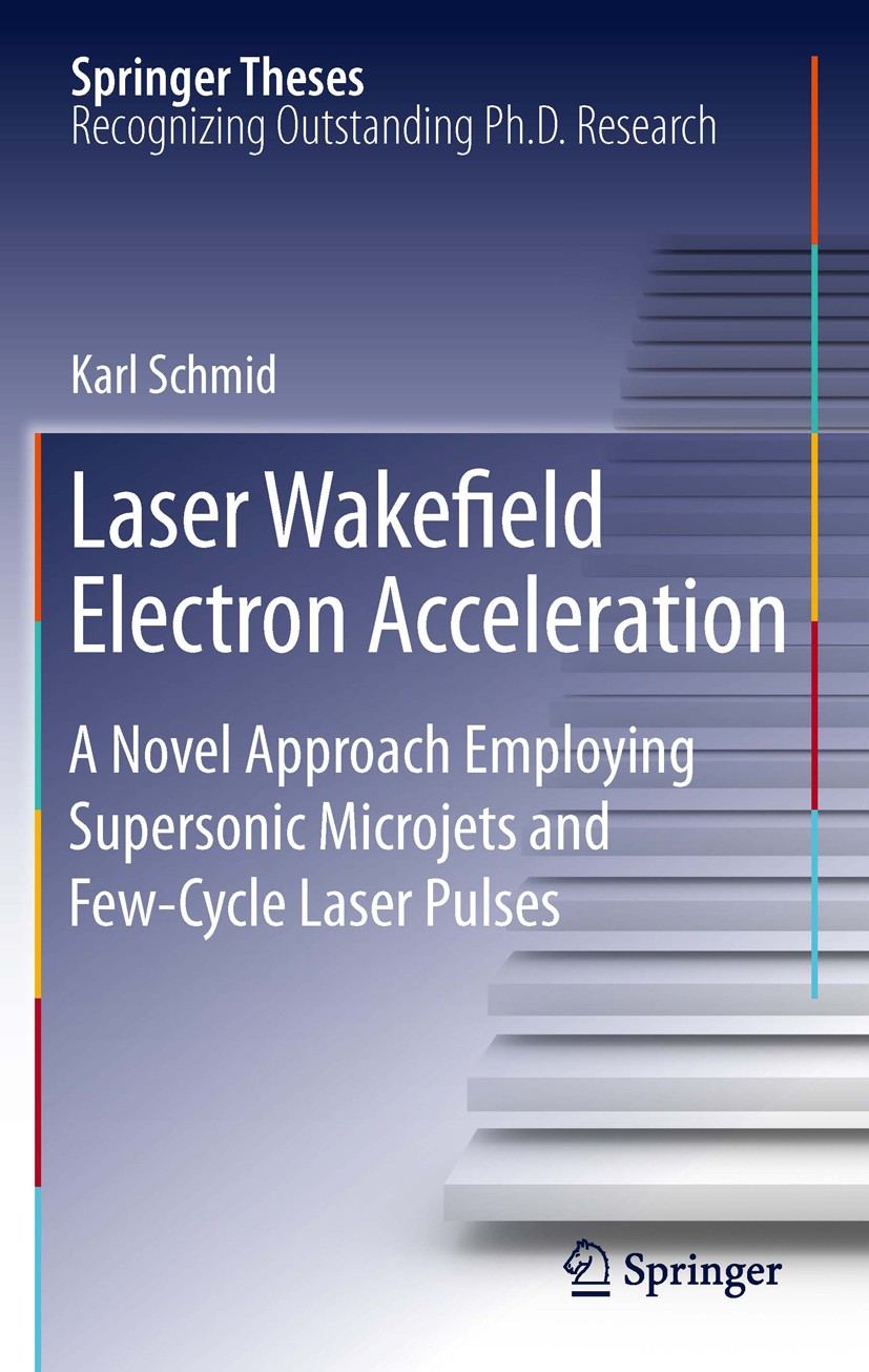 Titlebook: Laser Wakefield Electron Acceleration; A Novel Approach Emp Karl Schmid Book 2011 The Editor(s) (if applicable) and The Author(s), under ex Titlebook: Laser Wakefield Electron Acceleration; A Novel Approach Emp Karl Schmid Book 2011 The Editor(s) (if applicable) and The Author(s), under ex