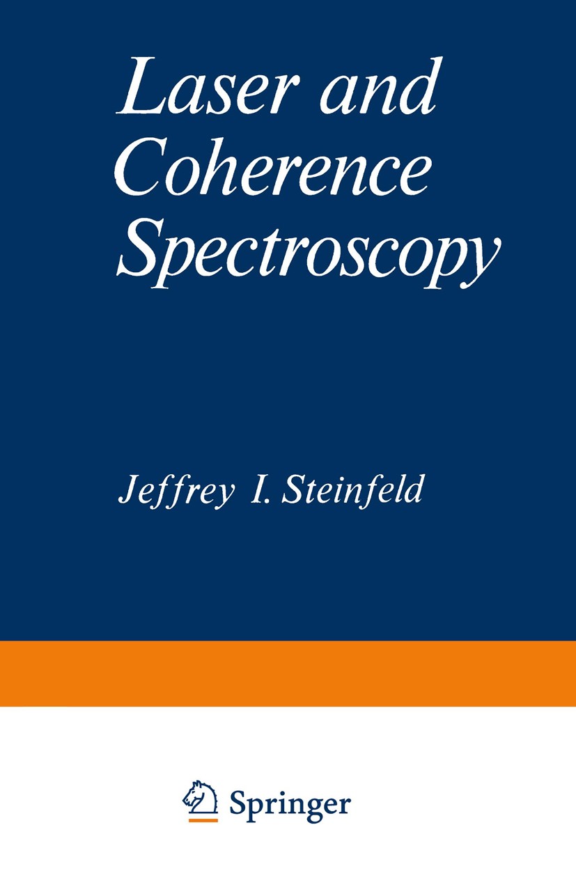 Titlebook: Laser and Coherence Spectroscopy; Jeffrey I. Steinfeld Book 1978 Plenum Press, New York 1978 molecule.spectra.spectroscopy Titlebook: Laser and Coherence Spectroscopy; Jeffrey I. Steinfeld Book 1978 Plenum Press, New York 1978 molecule.spectra.spectroscopy