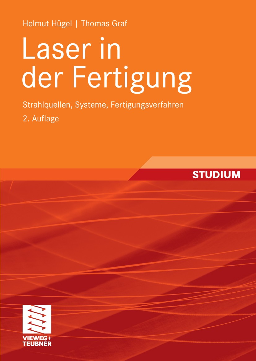 Titlebook: Laser in der Fertigung; Strahlquellen, Syste Helmut Hügel,Thomas Graf Textbook 20092nd edition Der/die Herausgeber bzw. der/die Autor(en), Titlebook: Laser in der Fertigung; Strahlquellen, Syste Helmut Hügel,Thomas Graf Textbook 20092nd edition Der/die Herausgeber bzw. der/die Autor(en),