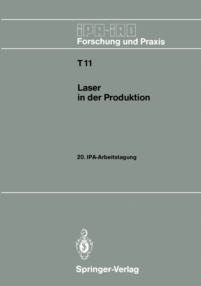 Titlebook: Laser in der Produktion; 20. IPA-Arbeitstagun H. J. Warnecke (o. Professor an der Universität St Book 1988 Springer-Verlag Berlin Heidelber Titlebook: Laser in der Produktion; 20. IPA-Arbeitstagun H. J. Warnecke (o. Professor an der Universität St Book 1988 Springer-Verlag Berlin Heidelber