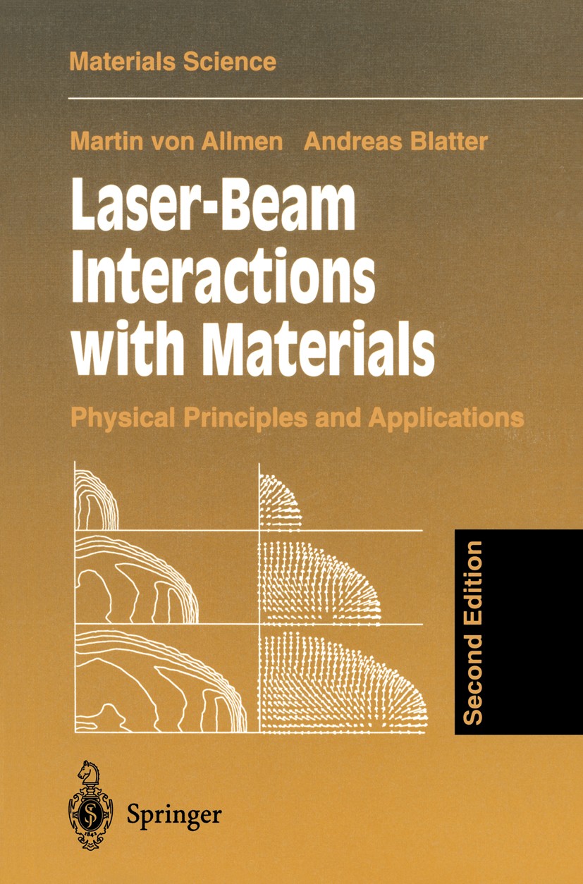 Titlebook: Laser-Beam Interactions with Materials; Physical Principles Martin Allmen,Andreas Blatter Textbook 1995Latest edition Springer-Verlag Berl Titlebook: Laser-Beam Interactions with Materials; Physical Principles Martin Allmen,Andreas Blatter Textbook 1995Latest edition Springer-Verlag Berl