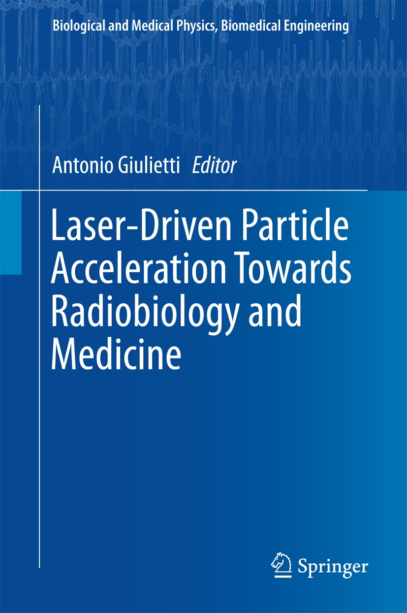Titlebook: Laser-Driven Particle Acceleration Towards Radiobiology and Medicine; Antonio Giulietti Book 2016 Springer International Publishing Switze Titlebook: Laser-Driven Particle Acceleration Towards Radiobiology and Medicine; Antonio Giulietti Book 2016 Springer International Publishing Switze